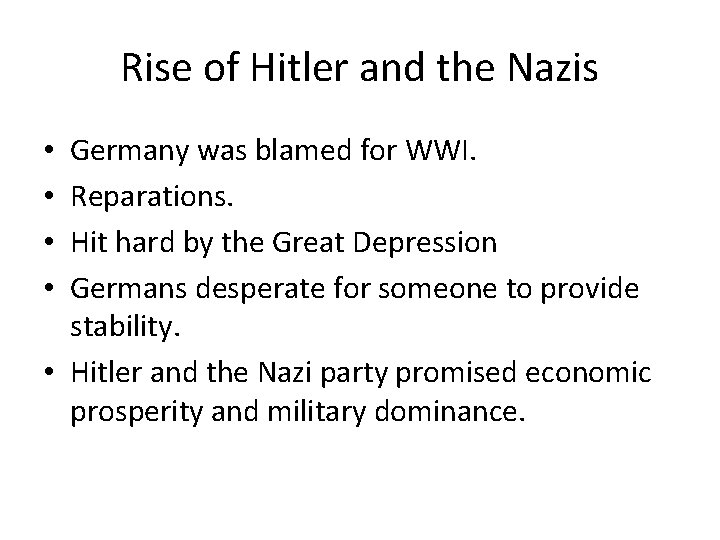 Rise of Hitler and the Nazis Germany was blamed for WWI. Reparations. Hit hard