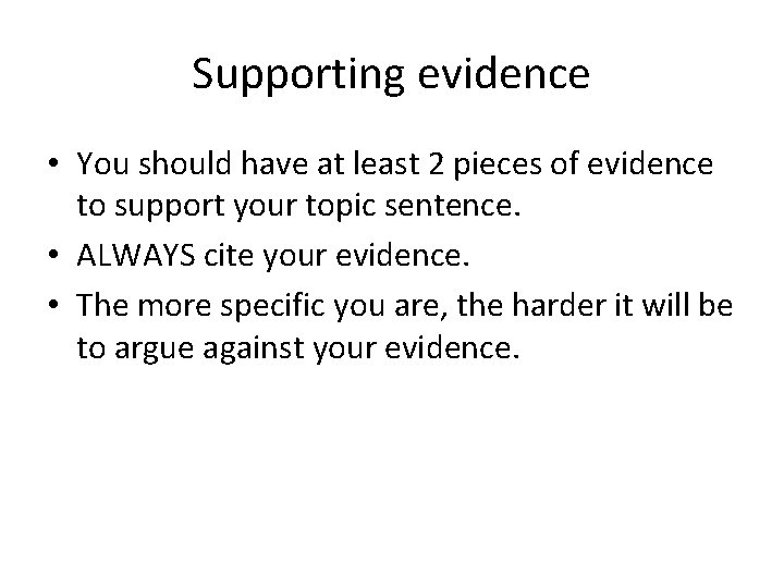 Supporting evidence • You should have at least 2 pieces of evidence to support
