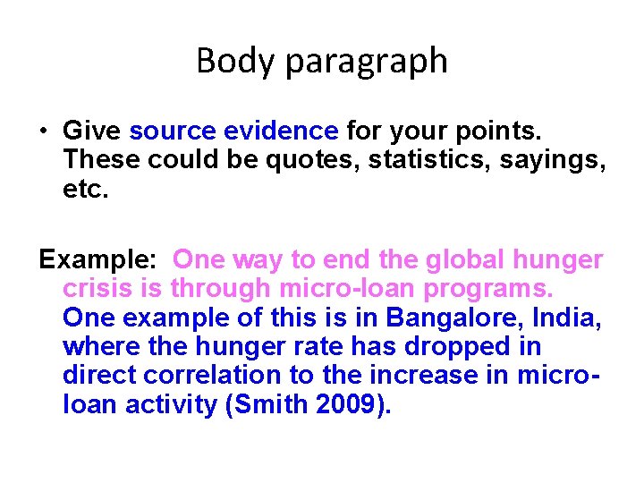 Body paragraph • Give source evidence for your points. These could be quotes, statistics,