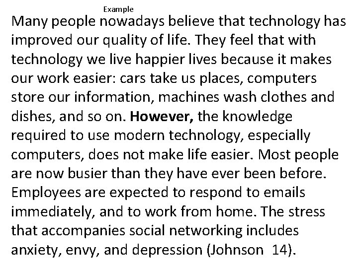 Example Many people nowadays believe that technology has improved our quality of life. They