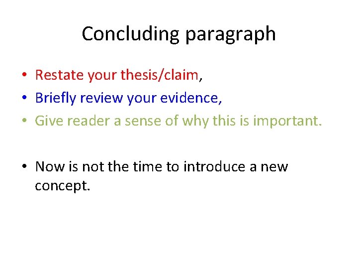 Concluding paragraph • Restate your thesis/claim, • Briefly review your evidence, • Give reader