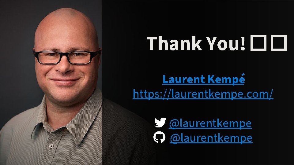 Thank You! �� Laurent Kempé https: //laurentkempe. com/ @laurentkempe 