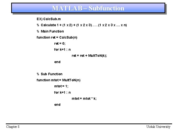 MATLAB – Subfunction EX) Calc. Sub. m % Calculate 1 + (1 x 2)