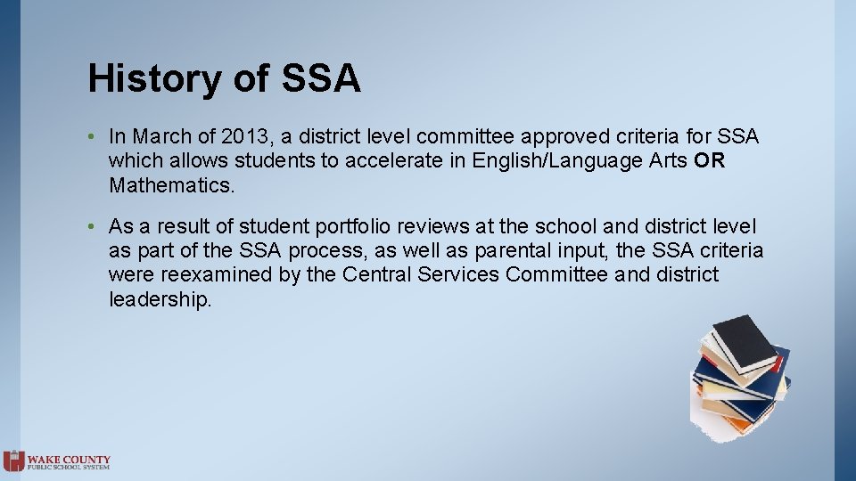 History of SSA • In March of 2013, a district level committee approved criteria