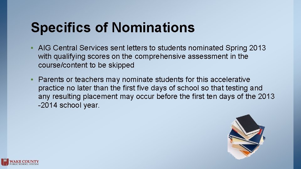 Specifics of Nominations • AIG Central Services sent letters to students nominated Spring 2013