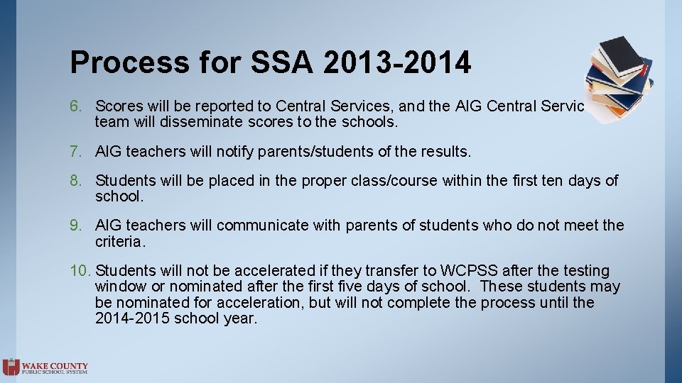 Process for SSA 2013 -2014 6. Scores will be reported to Central Services, and