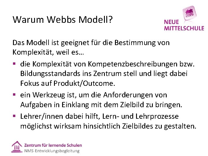 Warum Webbs Modell? Das Modell ist geeignet für die Bestimmung von Komplexität, weil es…