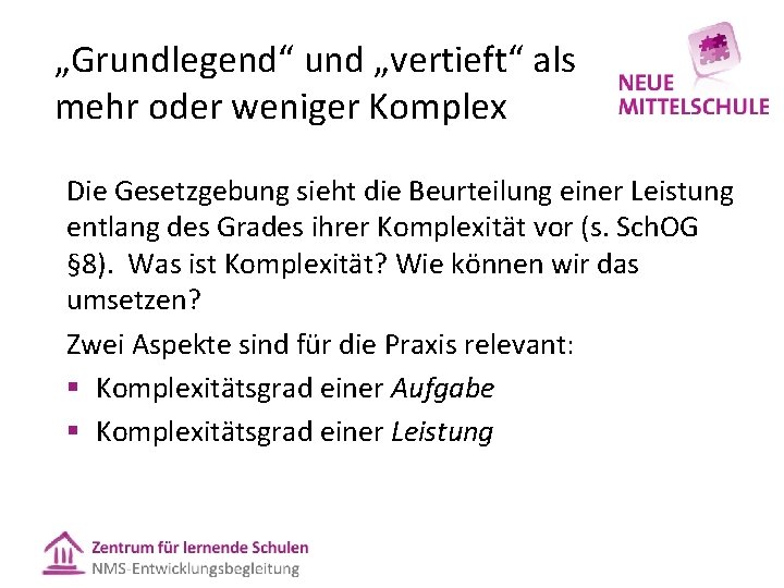 „Grundlegend“ und „vertieft“ als mehr oder weniger Komplex Die Gesetzgebung sieht die Beurteilung einer „Grundlegend“ und „vertieft“ als mehr oder weniger Komplex Die Gesetzgebung sieht die Beurteilung einer