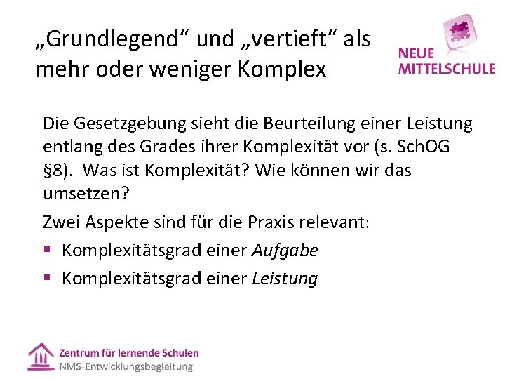 „Grundlegend“ und „vertieft“ als mehr oder weniger Komplex Die Gesetzgebung sieht die Beurteilung einer