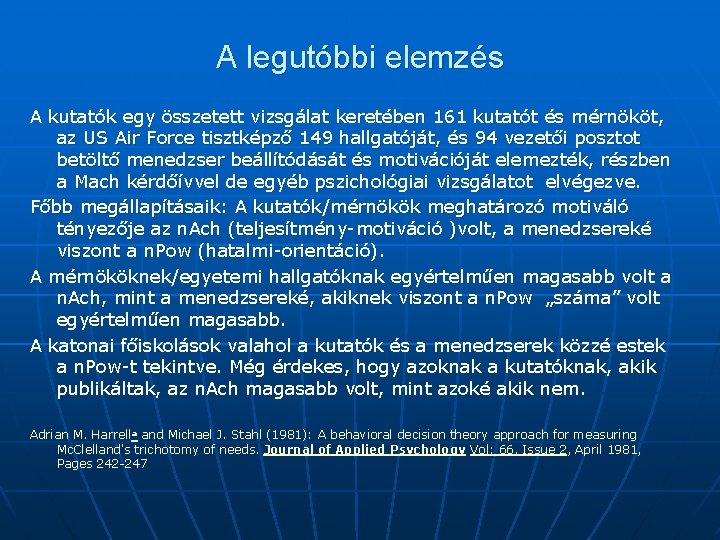 A legutóbbi elemzés A kutatók egy összetett vizsgálat keretében 161 kutatót és mérnököt, az