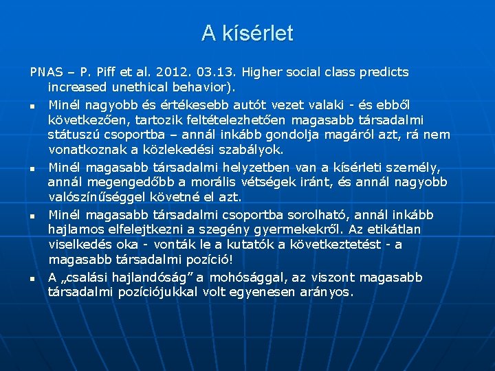 A kísérlet PNAS – P. Piff et al. 2012. 03. 13. Higher social class