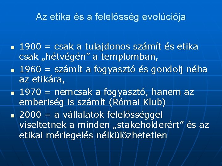 Az etika és a felelősség evolúciója n n 1900 = csak a tulajdonos számít