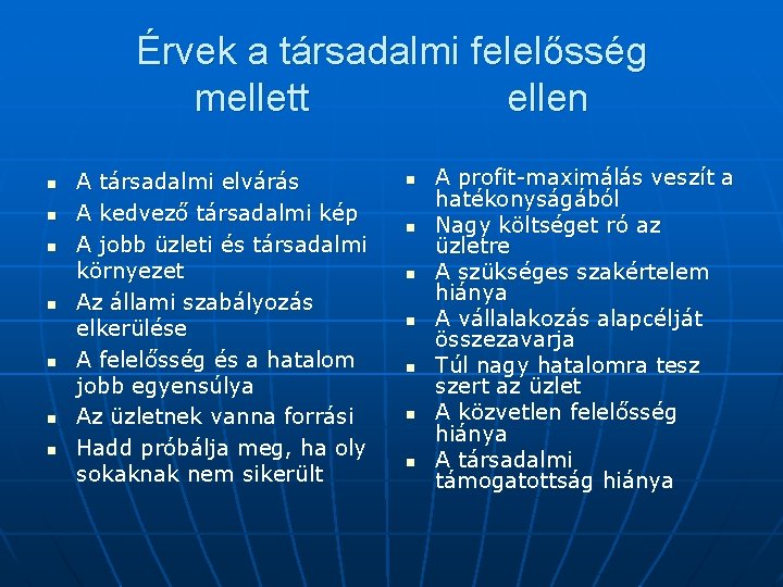 Érvek a társadalmi felelősség mellett ellen n n n A társadalmi elvárás A kedvező