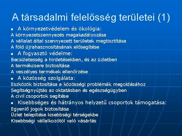 A társadalmi felelősség területei (1) n A környezetvédelem és ökológia: A környezetszennyezés megakadályozása A