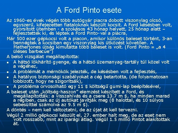 A Ford Pinto esete Az 1960 -es évek végén több autógyár piacra dobott viszonylag