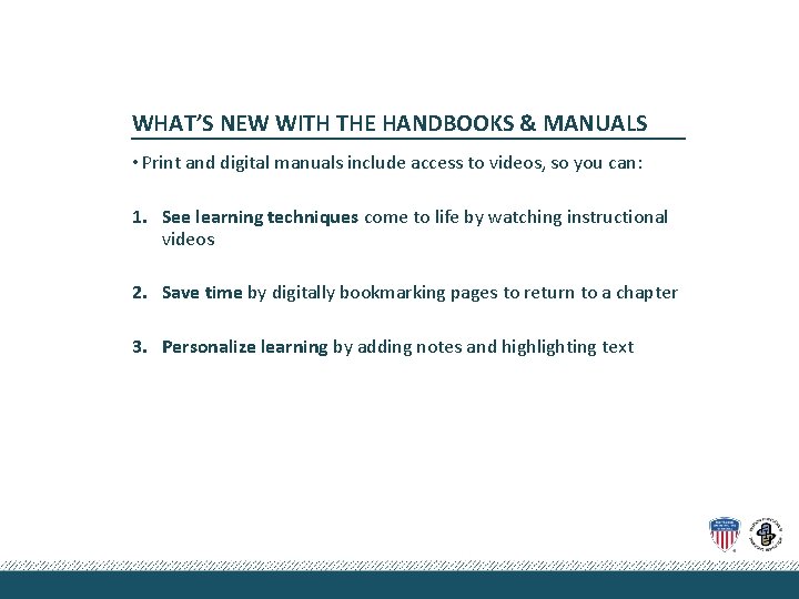 WHAT’S NEW WITH THE HANDBOOKS & MANUALS • Print and digital manuals include access