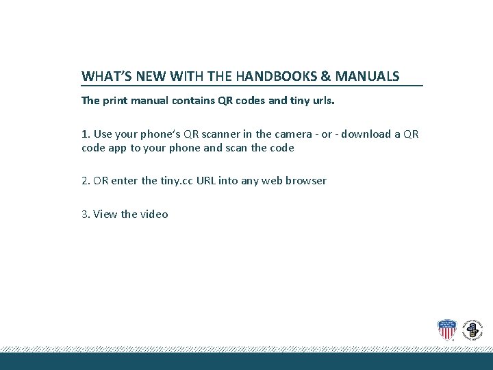 WHAT’S NEW WITH THE HANDBOOKS & MANUALS The print manual contains QR codes and