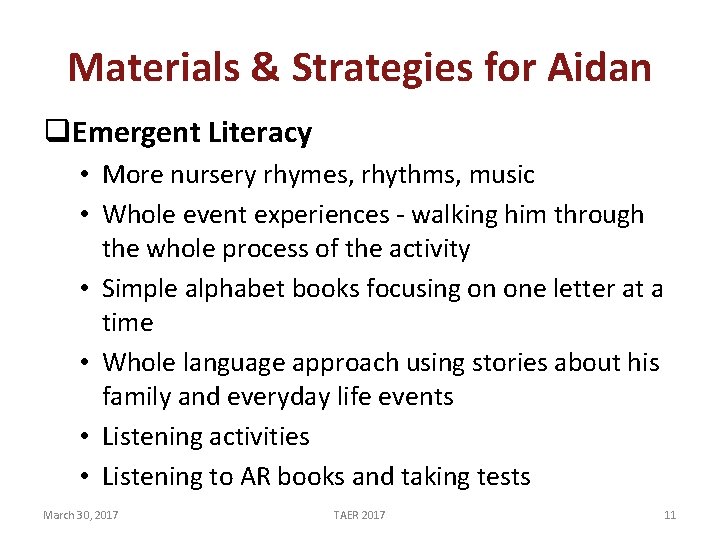 Materials & Strategies for Aidan q. Emergent Literacy • More nursery rhymes, rhythms, music