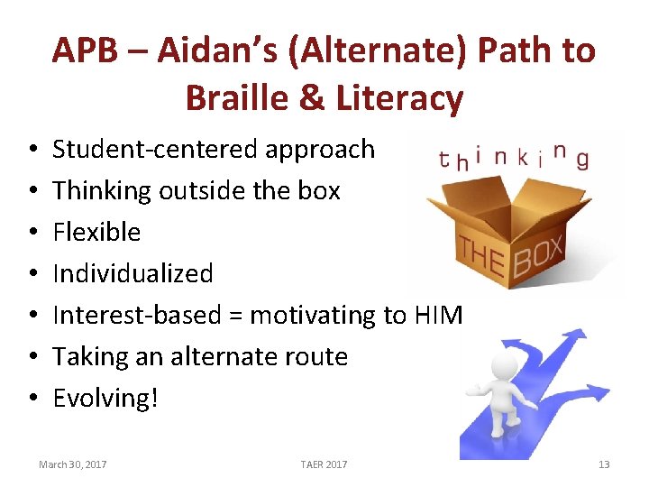 APB – Aidan’s (Alternate) Path to Braille & Literacy • • Student-centered approach Thinking