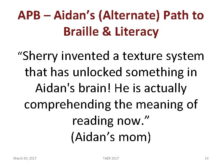 APB – Aidan’s (Alternate) Path to Braille & Literacy “Sherry invented a texture system