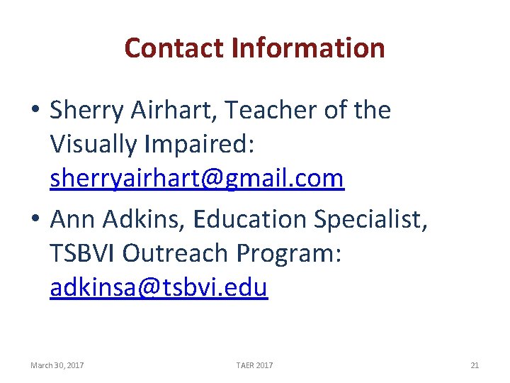 Contact Information • Sherry Airhart, Teacher of the Visually Impaired: sherryairhart@gmail. com • Ann