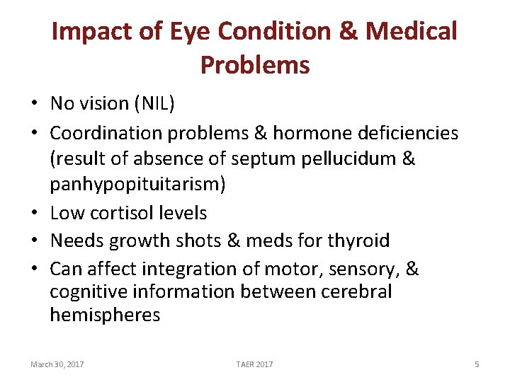 Impact of Eye Condition & Medical Problems • No vision (NIL) • Coordination problems