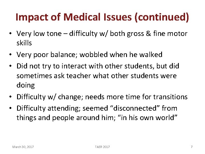Impact of Medical Issues (continued) • Very low tone – difficulty w/ both gross