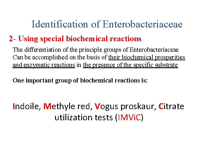 Identification of Enterobacteriaceae 2 - Using special biochemical reactions The differentiation of the principle