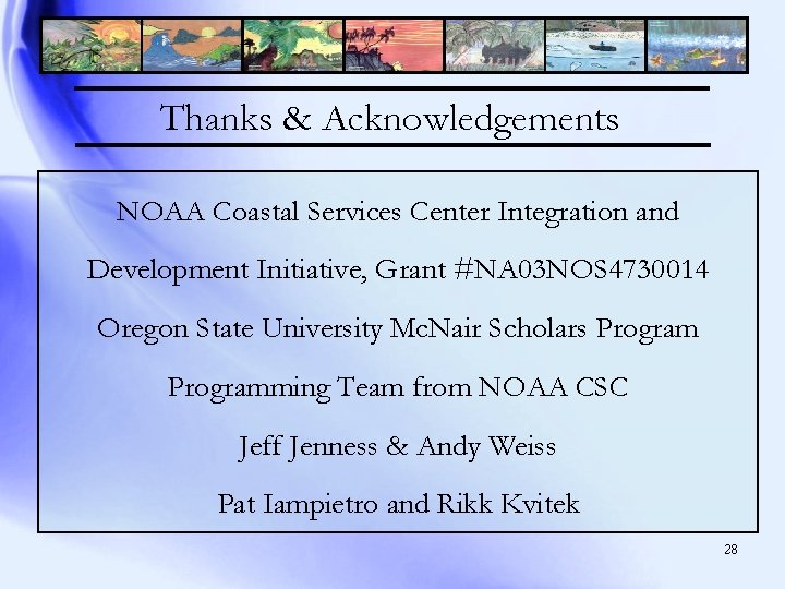 Thanks & Acknowledgements NOAA Coastal Services Center Integration and Development Initiative, Grant #NA 03