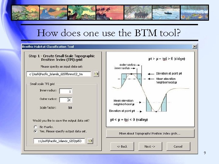 How does one use the BTM tool? 9 