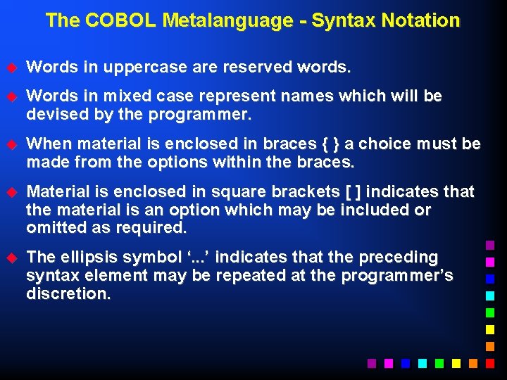 The COBOL Metalanguage - Syntax Notation u Words in uppercase are reserved words. u