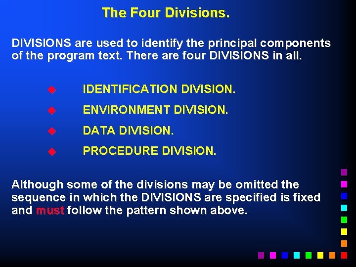 The Four Divisions. DIVISIONS are used to identify the principal components of the program