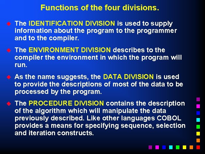 Functions of the four divisions. u The IDENTIFICATION DIVISION is used to supply information