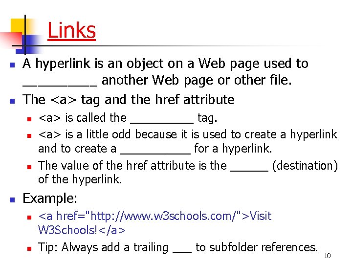 Links n n A hyperlink is an object on a Web page used to