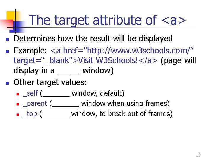 The target attribute of <a> n n n Determines how the result will be