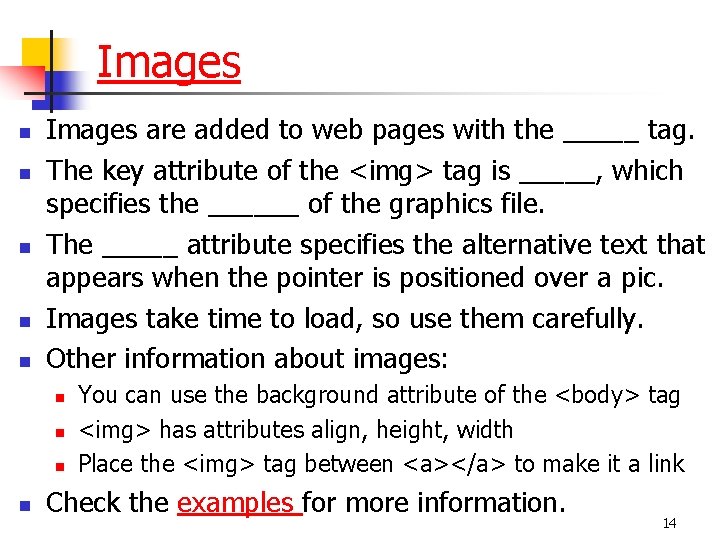 Images n n n Images are added to web pages with the _____ tag.