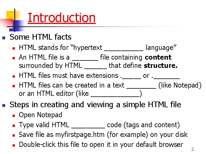 Introduction n Some HTML facts n n n HTML stands for “hypertext _____ language”