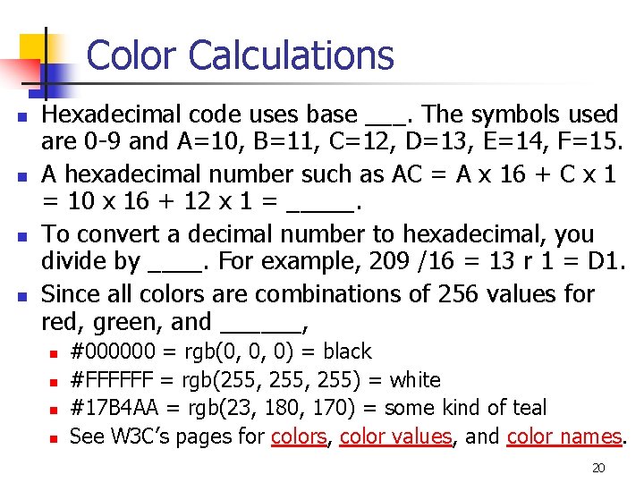 Color Calculations n n Hexadecimal code uses base ___. The symbols used are 0