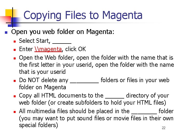 Copying Files to Magenta n Open you web folder on Magenta: n n n
