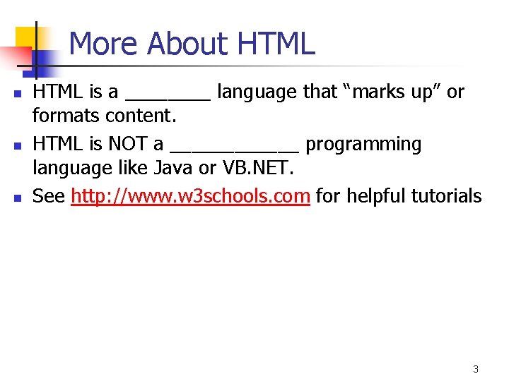 More About HTML n n n HTML is a ____ language that “marks up”