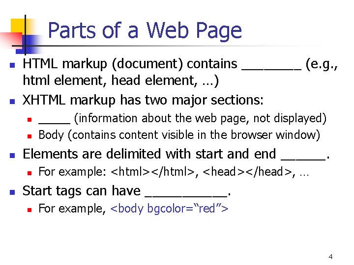 Parts of a Web Page n n HTML markup (document) contains ____ (e. g.
