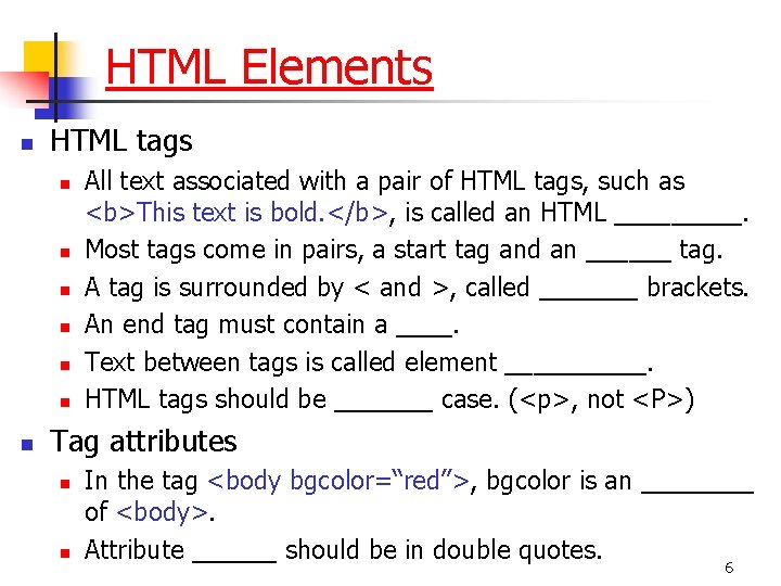 HTML Elements n HTML tags n n n n All text associated with a