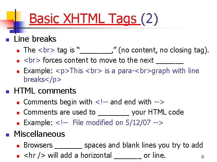 Basic XHTML Tags (2) n Line breaks n n HTML comments n n The