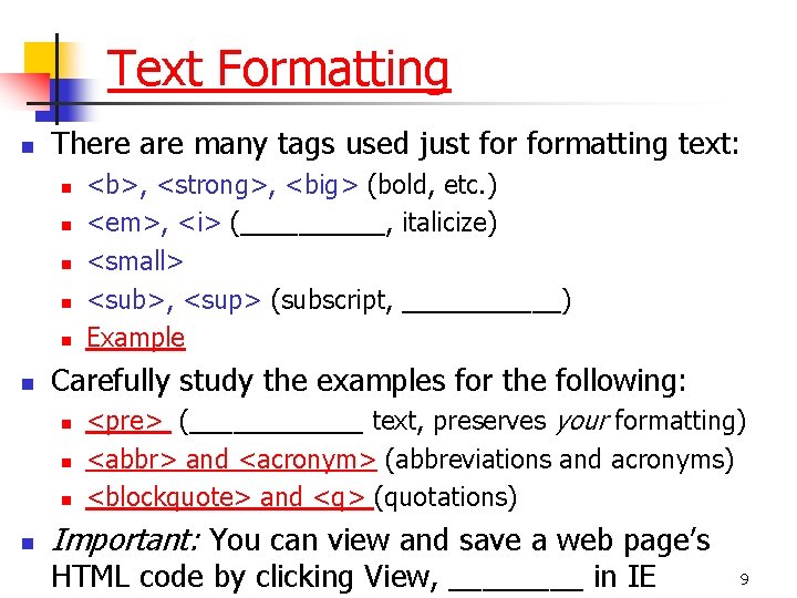Text Formatting n There are many tags used just formatting text: n n n