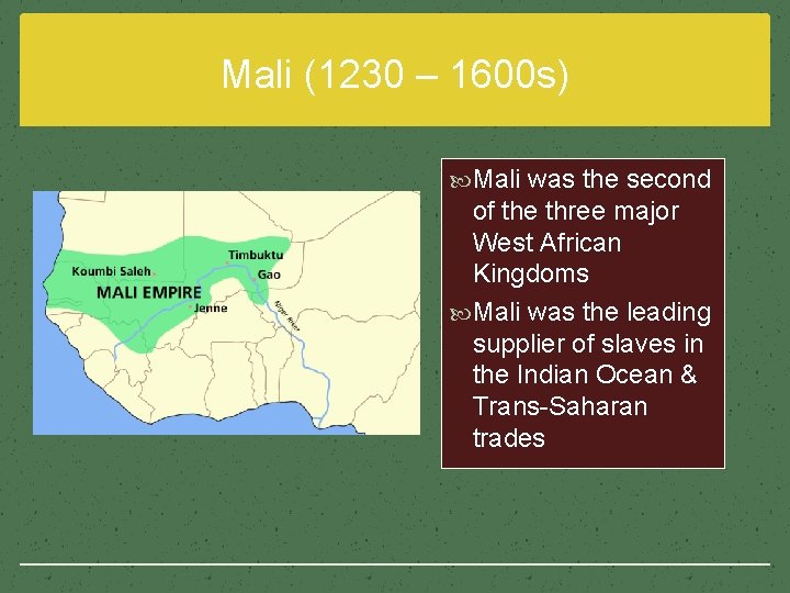 Mali (1230 – 1600 s) Mali was the second of the three major West