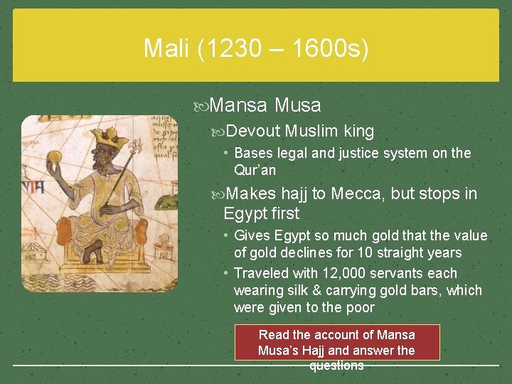 Mali (1230 – 1600 s) Mansa Musa Devout Muslim king • Bases legal and