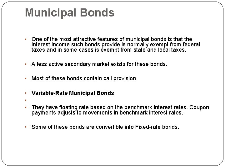 Municipal Bonds • One of the most attractive features of municipal bonds is that