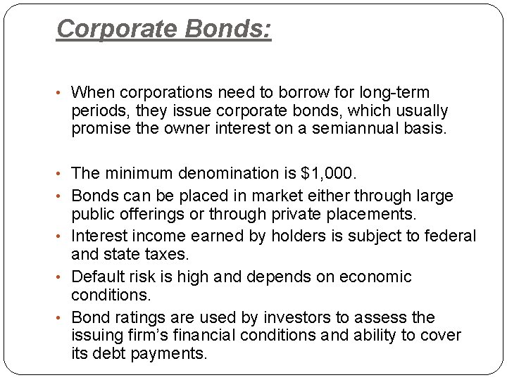 Corporate Bonds: • When corporations need to borrow for long-term periods, they issue corporate