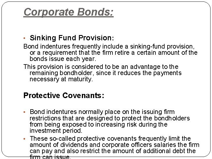 Corporate Bonds: • Sinking Fund Provision: Bond indentures frequently include a sinking-fund provision, or