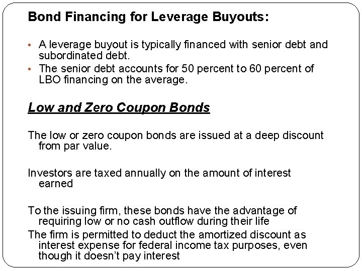 Bond Financing for Leverage Buyouts: • A leverage buyout is typically financed with senior